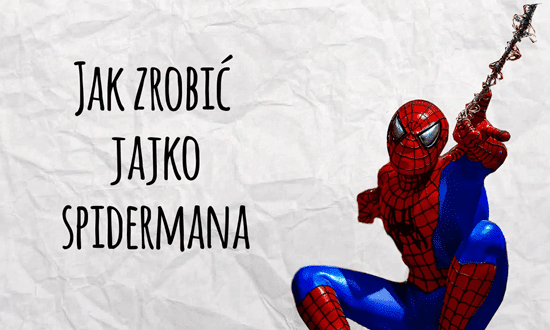 Sposób na niejadka – jajko Spidermana