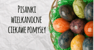 Pisanki Wielkanocne – Ciekawe pomysły i wzory