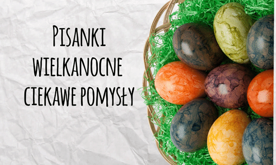 Pisanki Wielkanocne – Ciekawe pomysły i wzory
