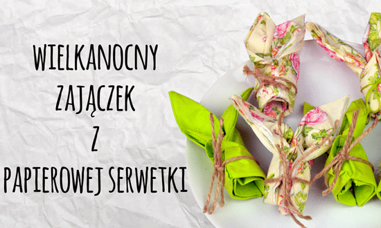 Wielkanocny zajaczek z serwetki