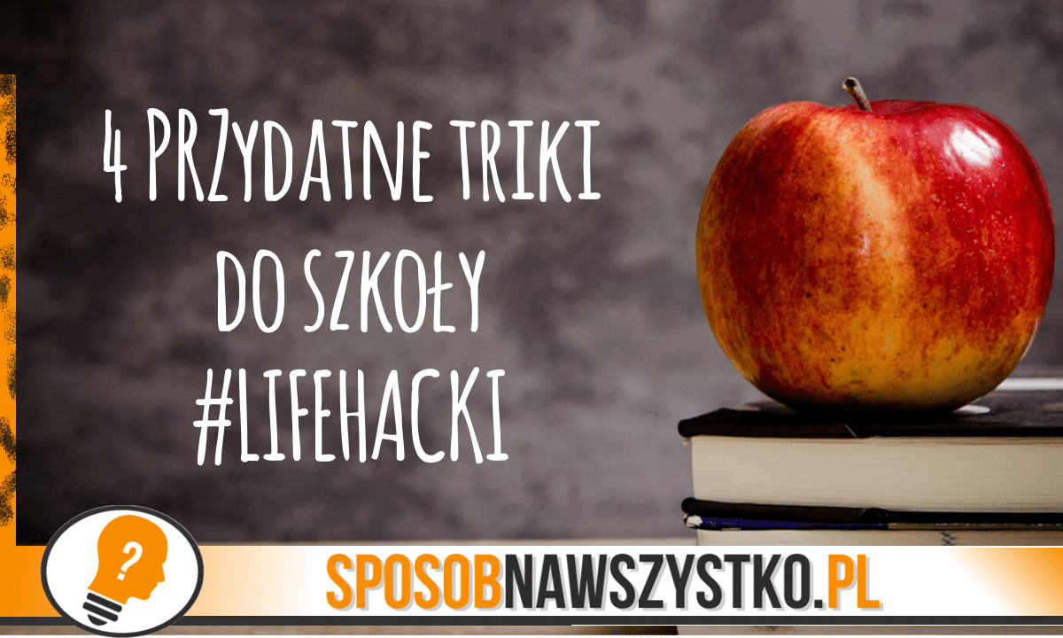 4 przydatne triki do szkoły