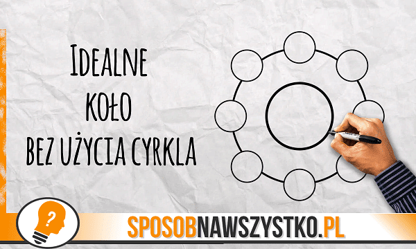 Jak narysować koło bez cyrkla?