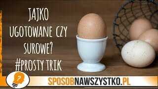 Jak odróżnić jajko surowe od jajka ugotowanego?